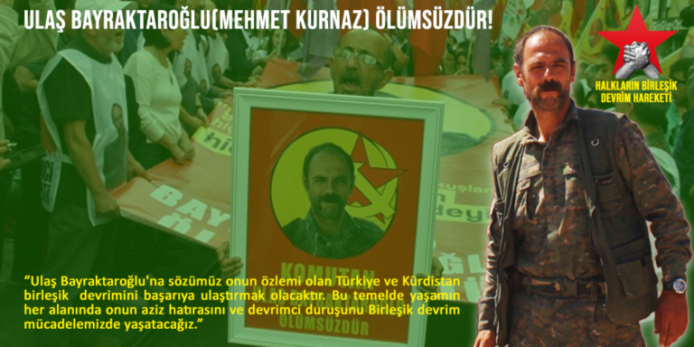 Ulaş Bayraktaroğlu (Mehmet Kurnaz) Ölümsüzdür!