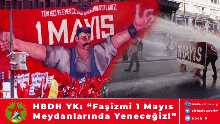 HBDH YK: “Faşizmi 1 Mayıs Meydanlarında Yeneceğiz!”