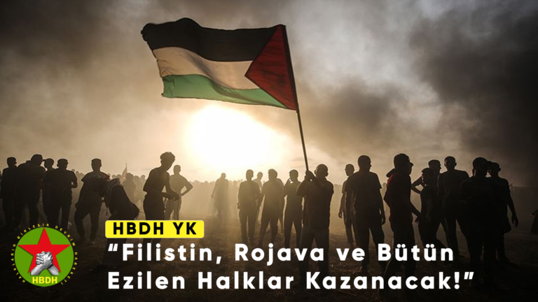 HBDH Yürütme Komitesi: “Filistin, Rojava ve Bütün Ezilen Halklar Kazanacak!”